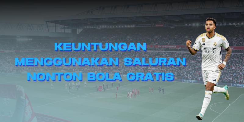 keuntungan nonton bola gratis